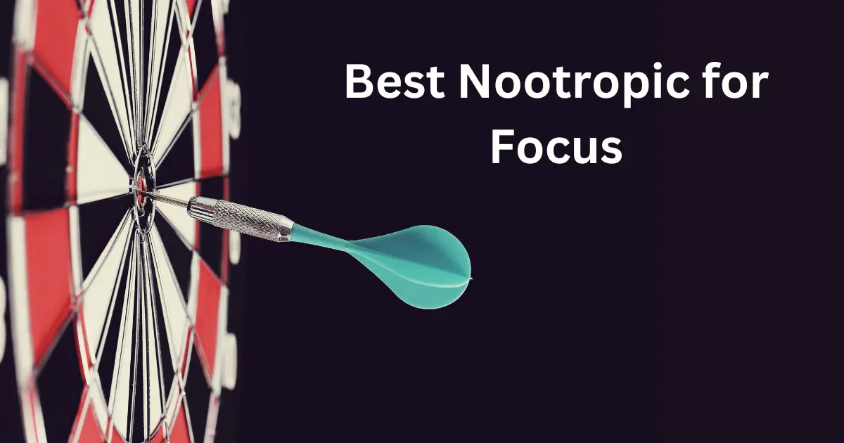 Best Nootropic for Focus: Maximizing Cognitive Performance and Productivity
